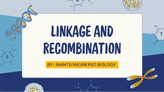 LINKAGE AND RECOMBINATION Class 12th BY  MAMTA MAAM PGT BIOLOGY [upl. by Dekeles]