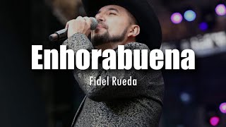 LETRA Fidel Rueda  Enhorabuena [upl. by Brufsky]