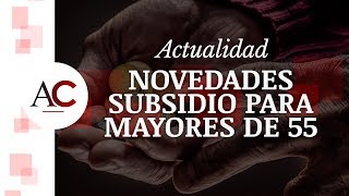 Cambios en el Subsidio para Mayores de 55 años para 2019 [upl. by Babbie]