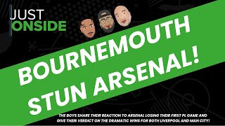 Just Onside  Arsenal stunned by Bournemouth  Reaction [upl. by Svetlana]