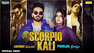 Scorpio Kali Official Video Pranjal Dahiya  Lakshay Kaushik  New Haryanvi Songs Haryanavi 2024 [upl. by Limemann]