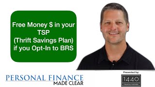 Free Money  in your TSP Thrift Savings Plan if you OptIn to BRS [upl. by Innoc]