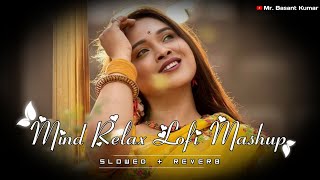 🥰Mind Fresh Mashup 🪷 Slowed amp Reverb ❤️ Arijit Sing Love Mashup 😍 Heart Touching Songs Part 01🥳 [upl. by Mcmaster997]