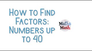 How to Find Factors of Numbers up to 40 [upl. by Retsim]