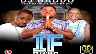 Dj Baddo Ft Davido amp Destiny Boy – IF Remix [upl. by Enaek978]