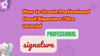 How to Add Signature into Gmail account How to Create Professional Gmail Signature live tutorial [upl. by Oliviero856]