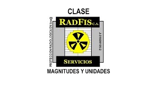 CLASE 4  Magnitudes y Unidades usadas en la Protección Radiológica Servicios RADFIS CA [upl. by Yregram]