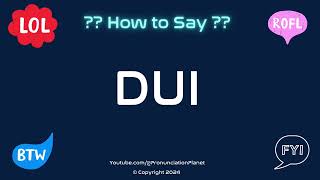 How to Pronounce 🚓 DUI CORRECTLY in English  How to Say the Acronym DUI  Pronunciation Planet [upl. by Nonnahc]