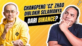 CHANGPENG ZHAO quotCZquot DIBLOKIR SELAMANYA DARI BINANCE [upl. by Niwrehs]