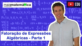 Matemática Básica  Aula 21  Fatoração de expressões algébricas parte 1 [upl. by Sumner]