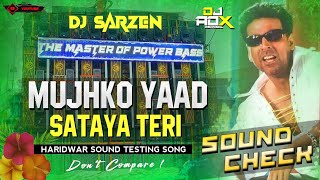 Mujhe Yaad Sataye Teri  Dj Sarzen Haridwar Sound Testing Song  Dj Adx  Full Vibration Mix ⚡ [upl. by Maritsa137]