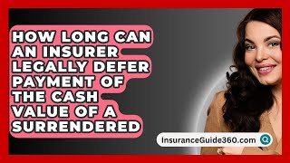 How Long Can an Insurer Legally Defer Payment of the Cash Value of a Surrendered [upl. by Nohj9]