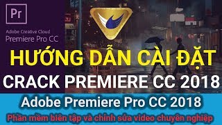 Hướng dẫn cài Adobe Premiere Pro CC 2018 phần mềm dựng phim tốt nhất [upl. by Yvaht]