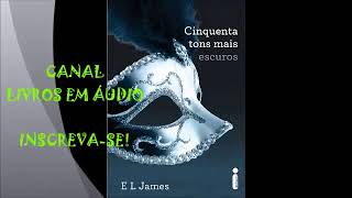 AUDIOLIVRO 50 TONS MAIS ESCUROS  PARTE 1  AUTORA E L JAMES [upl. by Nabatse]