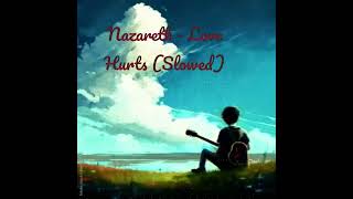 Nazareth  Love Hurts Slowed [upl. by Lucinda424]