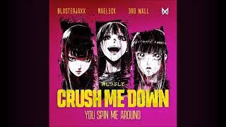 Blasterjaxx X Naeleck X 3rd Wall  Crush Me Down You Spin Me Around [upl. by Smart19]