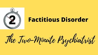 Factitious Disorder  in under 2 Minutes [upl. by Ihcelek]