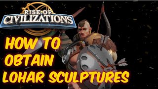 How to obtain Lohar Sculptures Lohar trial tips Rise of Civilizations [upl. by Georgianne]