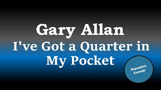 Gary Allan  Ive Got A Quarter In My Pocket Karaoke Version [upl. by Eilra]