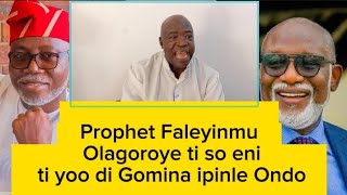 Asiiri nlaProphet Faleyinmu Olagoroye ti so eni ti yoo di Gomina ipinle Ondo [upl. by Atig]