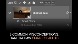 3 Common Misconceptions about Camera RAW Smart Objects in Photoshop [upl. by Hanahsuar]