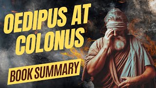 Oedipus at Colonus Summary Oedipuss Redemption [upl. by Annovy127]