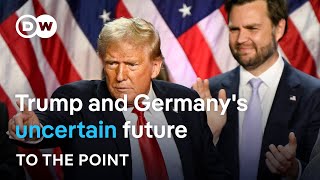 Trumps triumph What does it mean for Germany  To The Point [upl. by Oriel]