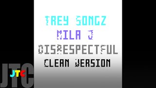 Trey Songz ft Mila J  Disrespectful Clean [upl. by Lehte811]