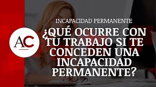 ¿Qué ocurre con tu trabajo al obtener la Incapacidad Permanente [upl. by Siramaj]