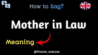 How to Say quotMother in Lawquot Meaning Definition amp dictionaryWhat is Mother in law [upl. by Niels236]