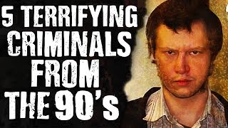 5 Terrifying CRIMINALS from the ‘90s [upl. by Anairuy769]