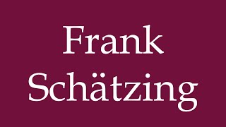 How to Pronounce Frank Schätzing Correctly in German [upl. by Aya68]