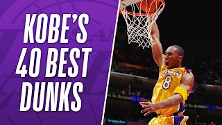 Kobe Bryants Best 40 Dunks Of His NBA Career [upl. by Nerrol]