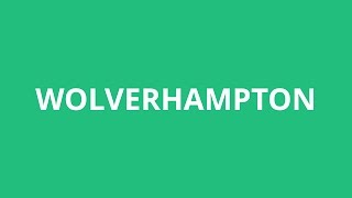 How To Pronounce Wolverhampton  Pronunciation Academy [upl. by Africa]