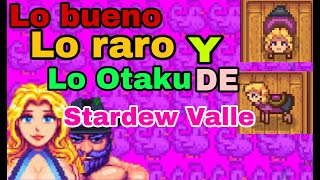 Lo Bueno Lo Raro y Lo Otaku de la comunidad de Stardew Valle [upl. by Pandich]