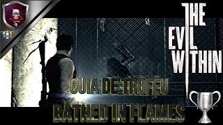 The Evil Within  Guia de Troféu  Bathed in Flames [upl. by Kaiulani]