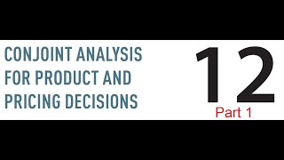 Chapter 12  Conjoint Analysis Example  Part 1 [upl. by Daeriam]