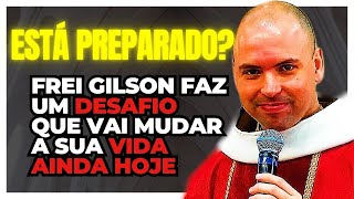 O FREI GILSON NOS FAZ UM DESAFIO PARA MUDARMOS DE VIDA HOJE MESMO  FREI GILSON SOM DO MONTE [upl. by Nosyrb]