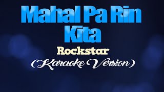 MAHAL PA RIN KITA  Rockstar KARAOKE VERSION [upl. by Sonaj901]