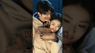 10 First Love Romantic Chinese Dramas chinesedrama romanticdrama youtubeshorts shorts [upl. by Jackie]