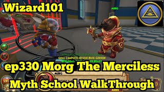 Wizard101 Myth Walkthrough ep330 Morg the Merciless [upl. by Joses]