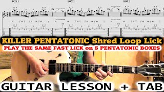 SHRED PENTATONIC GUITAR LICK  Killer Fast Loop Licks 5 Boxes  GUITAR LESSON  TAB [upl. by Saloma82]