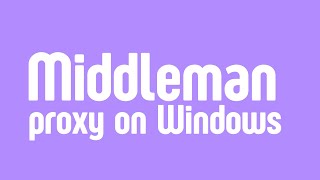 Setup Middleman Proxy on Windows [upl. by Ymereg]