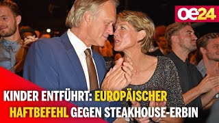 Kinder entführt Europäischer Haftbefehl gegen SteakhouseErbin [upl. by Aleiram676]