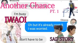 IWAIZUMI CHEATED ON OIKAWA   Another Chance pt1  IWAOI  haikyuu text chats AU  sad [upl. by Inalan]