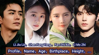 Li Jiu Lin，Chen Fang Tong ，Fan Zhi Xin，Li Mo Zhi  Profile，Name，Age，Birthplace，Height， [upl. by Malinda]