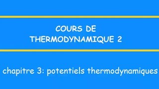 cours de themodynamique 2 chap 3 potentiels thermodynamiques [upl. by Goldshlag105]