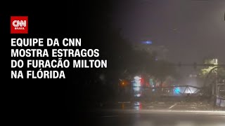 Equipe da CNN mostra estragos do furacão Milton na Flórida  CNN BRASIL [upl. by Sldney]