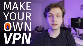 How to Make Your Own VPN And Why You Would Want to [upl. by Cenac]