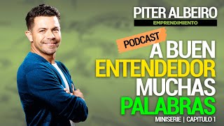 PODCAST A Buen Entendedor Muchas Palabras Capítulo 1  PiterAlbeiro [upl. by Ap982]